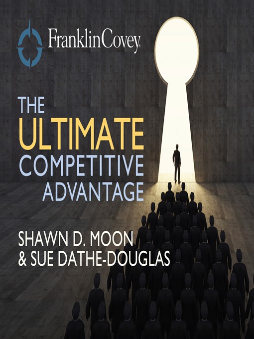 Title details for The Ultimate Competitive Advantage by Shawn D. Moon - Available